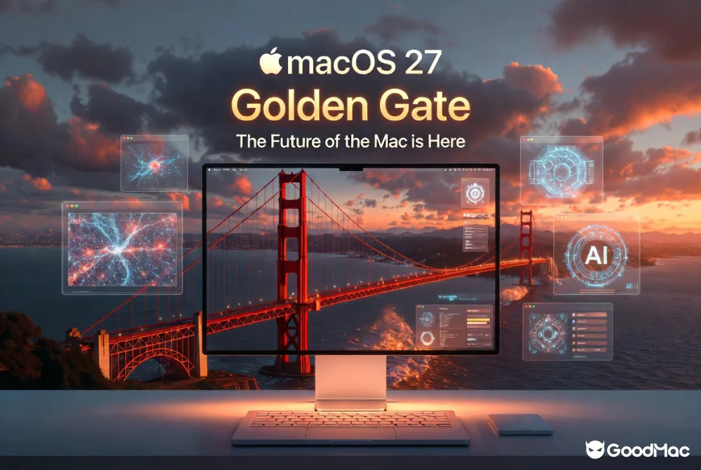 macOS 27 Golden Gate 对比 macOS 26 Tahoe：有哪些新功能，值得升级吗？